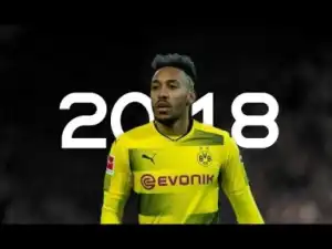 Video: Pierre Emerick Aubameyang - Clinical | Skills & Goals | 2018